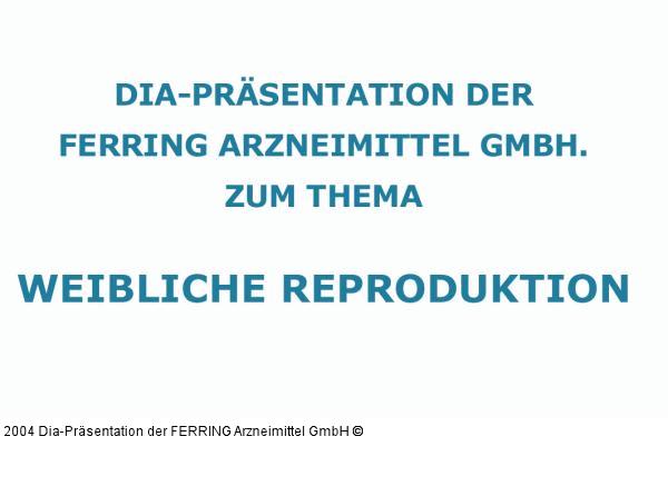 Weitere Informationen: FERRING Arzneimittel GmbH, Fabrikstraße 7; D-24103 Kiel; Tel.:0049/431-5852-0