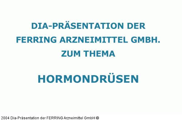 Weitere Informationen: FERRING Arzneimittel GmbH, Fabrikstraße 7; D-24103 Kiel; Tel.: 0049/431-5852-0