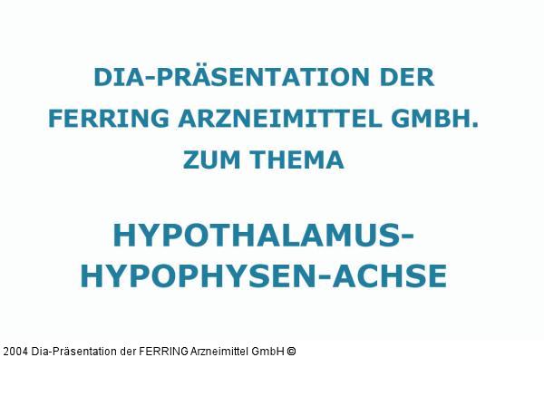 Weitere Informationen: FERRING Arzneimittel GmbH, Fabrikstraße 7; D-24103 Kiel; Tel.: 0049/431-5852-0