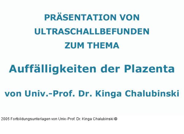 Univ.-Prof. Dr. Kinga Chalubinski, Universitätsfrauenklinik AKH Wien, Währinger Gürtel 18-20, 1090 Wien
