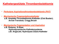 Abbildung 72: Kathetergestützte Thrombembolektomie