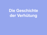 Abbildung 1: Die Geschichte der Verhütung